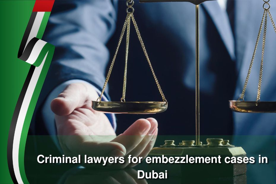 Criminal lawyers for embezzlement cases in dubai