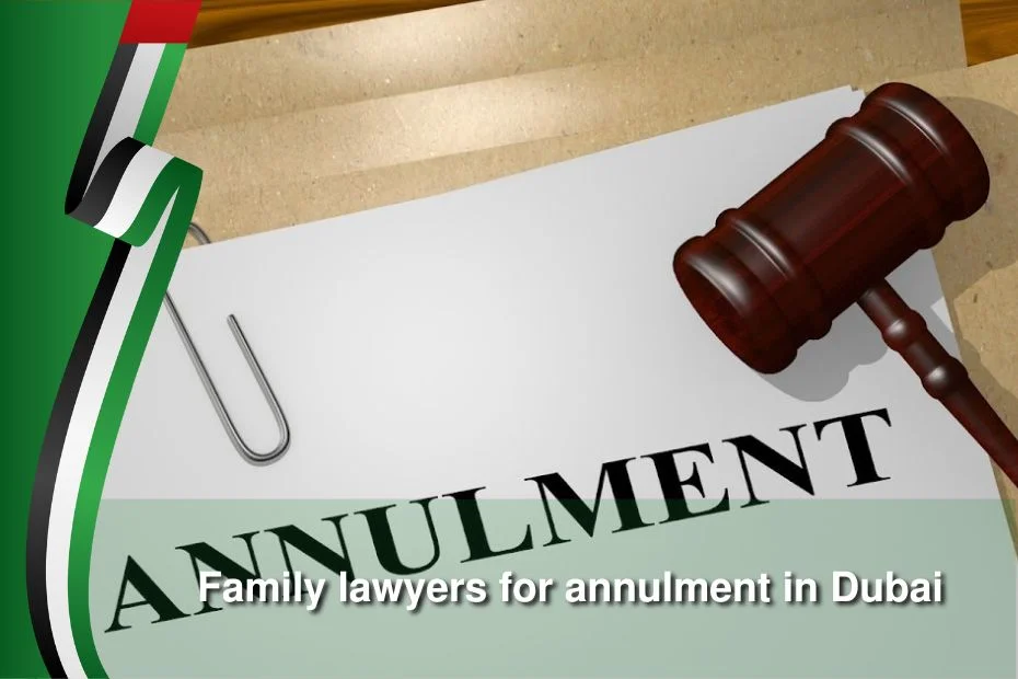 Family lawyers for annulment in Dubai