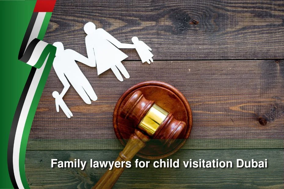 Family lawyers for child visitation Dubai