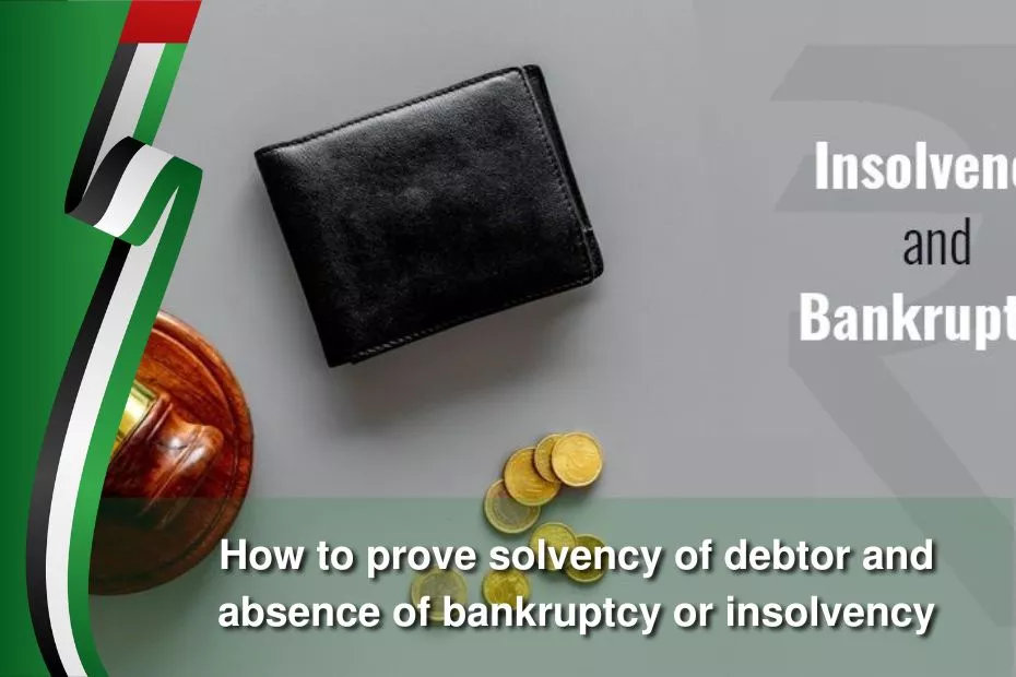 how to prove solvency of debtor and absence of bankruptcy or insolvency