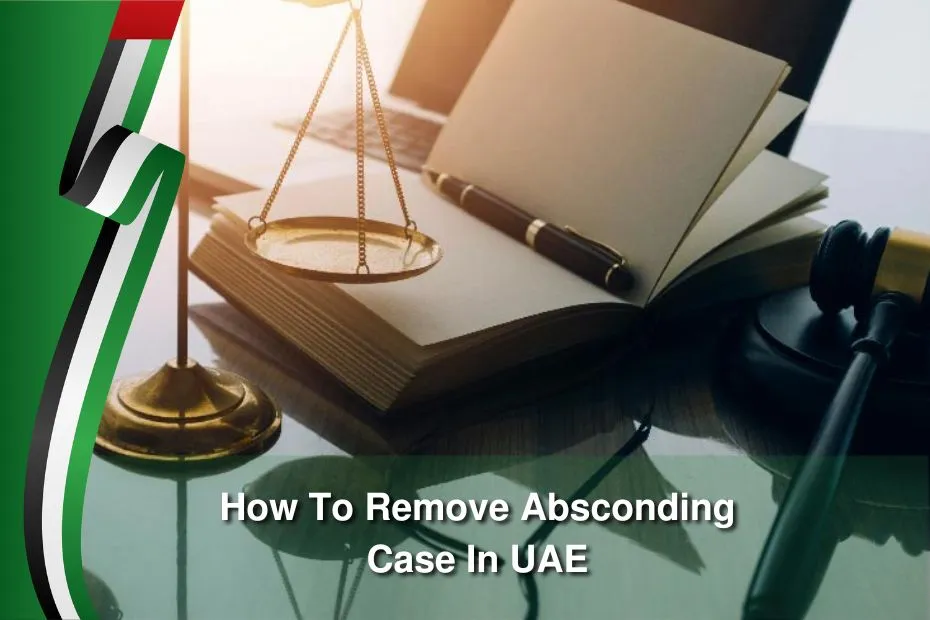 How To Remove Absconding Case In UAE